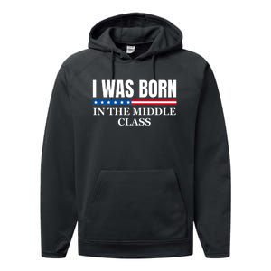 I Was Born In The Middle Class Trump 2024 Political Design Performance Fleece Hoodie