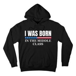 I Was Born In The Middle Class Trump 2024 Political Design Hoodie