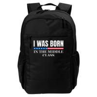 I Was Born In The Middle Class Trump 2024 Political Design Daily Commute Backpack