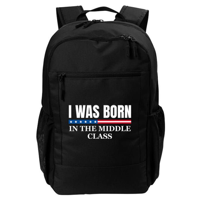 I Was Born In The Middle Class Trump 2024 Political Design Daily Commute Backpack