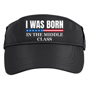 I Was Born In The Middle Class Trump 2024 Political Design Adult Drive Performance Visor