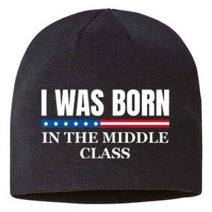 I Was Born In The Middle Class Trump 2024 Political Design Sustainable Beanie