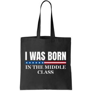 I Was Born In The Middle Class Trump 2024 Political Design Tote Bag