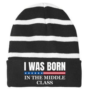 I Was Born In The Middle Class Trump 2024 Political Design Striped Beanie with Solid Band