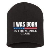 I Was Born In The Middle Class Trump 2024 Political Design Short Acrylic Beanie