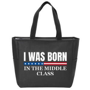 I Was Born In The Middle Class Trump 2024 Political Design Zip Tote Bag