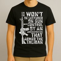 I Won't Be Lectured On Gun Control By An Administration T-Shirt
