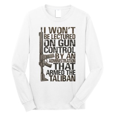 I Won't Be Lectured On Gun Control By An Administration Long Sleeve Shirt