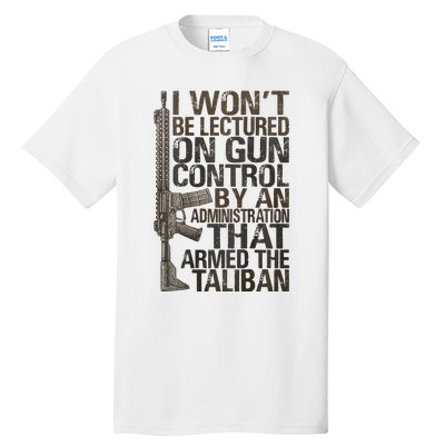 I Won't Be Lectured On Gun Control By An Administration Tall T-Shirt