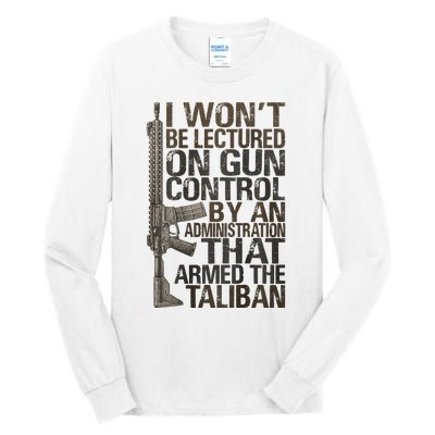 I Won't Be Lectured On Gun Control By An Administration Tall Long Sleeve T-Shirt