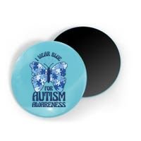 I Wear Blue For Autism Awareness Butterfly Magnet