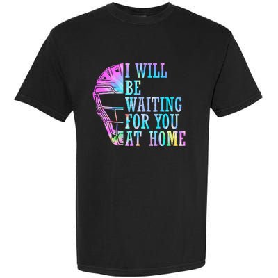 I Will Be Waiting For You At Home Softball Catcher Garment-Dyed Heavyweight T-Shirt