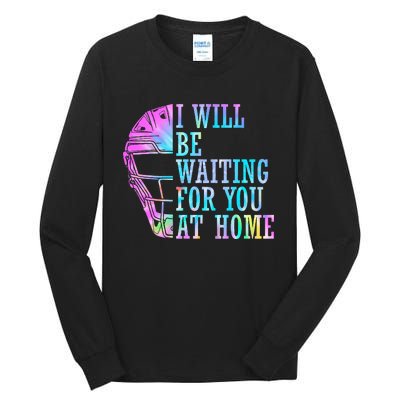 I Will Be Waiting For You At Home Softball Catcher Tall Long Sleeve T-Shirt