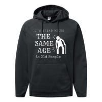 It's Weird Being The Same Age As Old People Funny Sarcastic Performance Fleece Hoodie