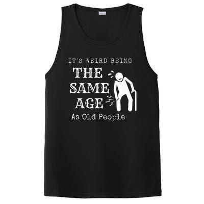 It's Weird Being The Same Age As Old People Funny Sarcastic PosiCharge Competitor Tank