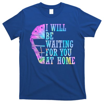 I Will Be Waiting For You At Home Softball Catcher Cute Gift T-Shirt