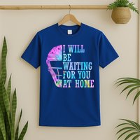 I Will Be Waiting For You At Home Softball Catcher Cute Gift T-Shirt
