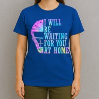 I Will Be Waiting For You At Home Softball Catcher Cute Gift T-Shirt