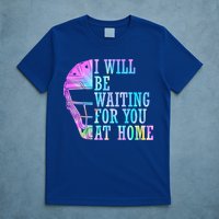 I Will Be Waiting For You At Home Softball Catcher Cute Gift T-Shirt