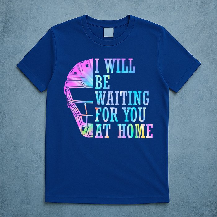 I Will Be Waiting For You At Home Softball Catcher Cute Gift T-Shirt
