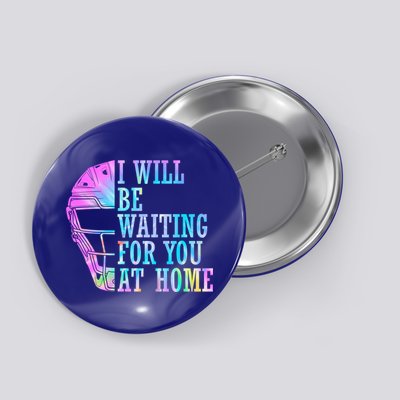 I Will Be Waiting For You At Home Softball Catcher Cute Gift Button