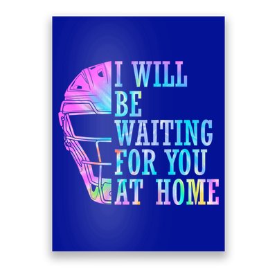I Will Be Waiting For You At Home Softball Catcher Cute Gift Poster