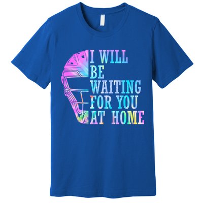 I Will Be Waiting For You At Home Softball Catcher Cute Gift Premium T-Shirt