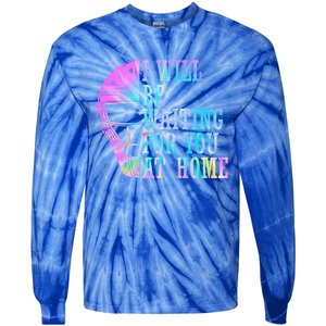 I Will Be Waiting For You At Home Softball Catcher Cute Gift Tie-Dye Long Sleeve Shirt