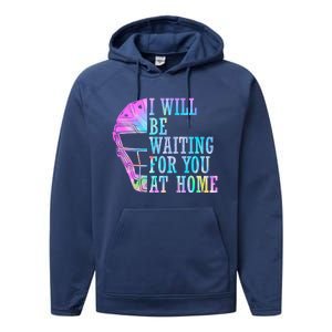 I Will Be Waiting For You At Home Softball Catcher Cute Gift Performance Fleece Hoodie