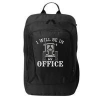 I Will Be In My Office Tractor Driver Farmer Dad Farming City Backpack