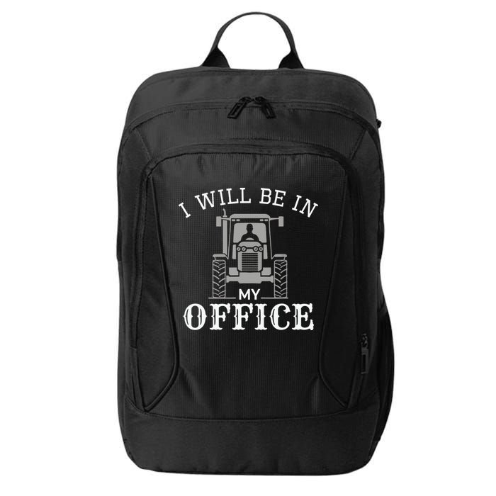 I Will Be In My Office Tractor Driver Farmer Dad Farming City Backpack