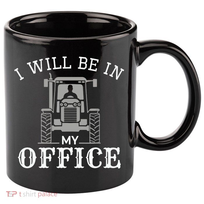 I Will Be In My Office Tractor Driver Farmer Dad Farming 11oz C Handle Ceramic Mug