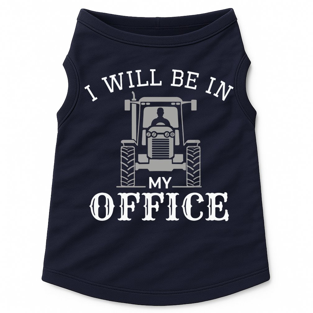 I Will Be In My Office Tractor Driver Farmer Dad Farming Doggie Tank