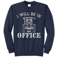 I Will Be In My Office Tractor Driver Farmer Dad Farming Sweatshirt