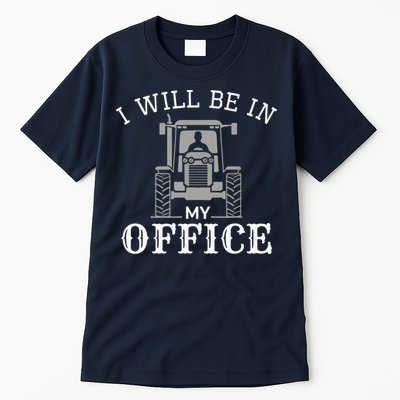 I Will Be In My Office Tractor Driver Farmer Dad Farming Tall T-Shirt