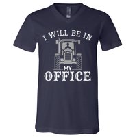 I Will Be In My Office Tractor Driver Farmer Dad Farming V-Neck T-Shirt