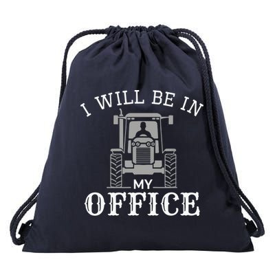 I Will Be In My Office Tractor Driver Farmer Dad Farming Drawstring Bag