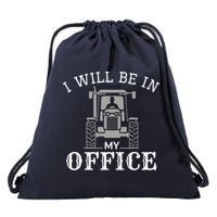I Will Be In My Office Tractor Driver Farmer Dad Farming Drawstring Bag
