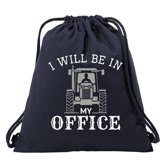 I Will Be In My Office Tractor Driver Farmer Dad Farming Drawstring Bag