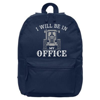 I Will Be In My Office Tractor Driver Farmer Dad Farming 16 in Basic Backpack