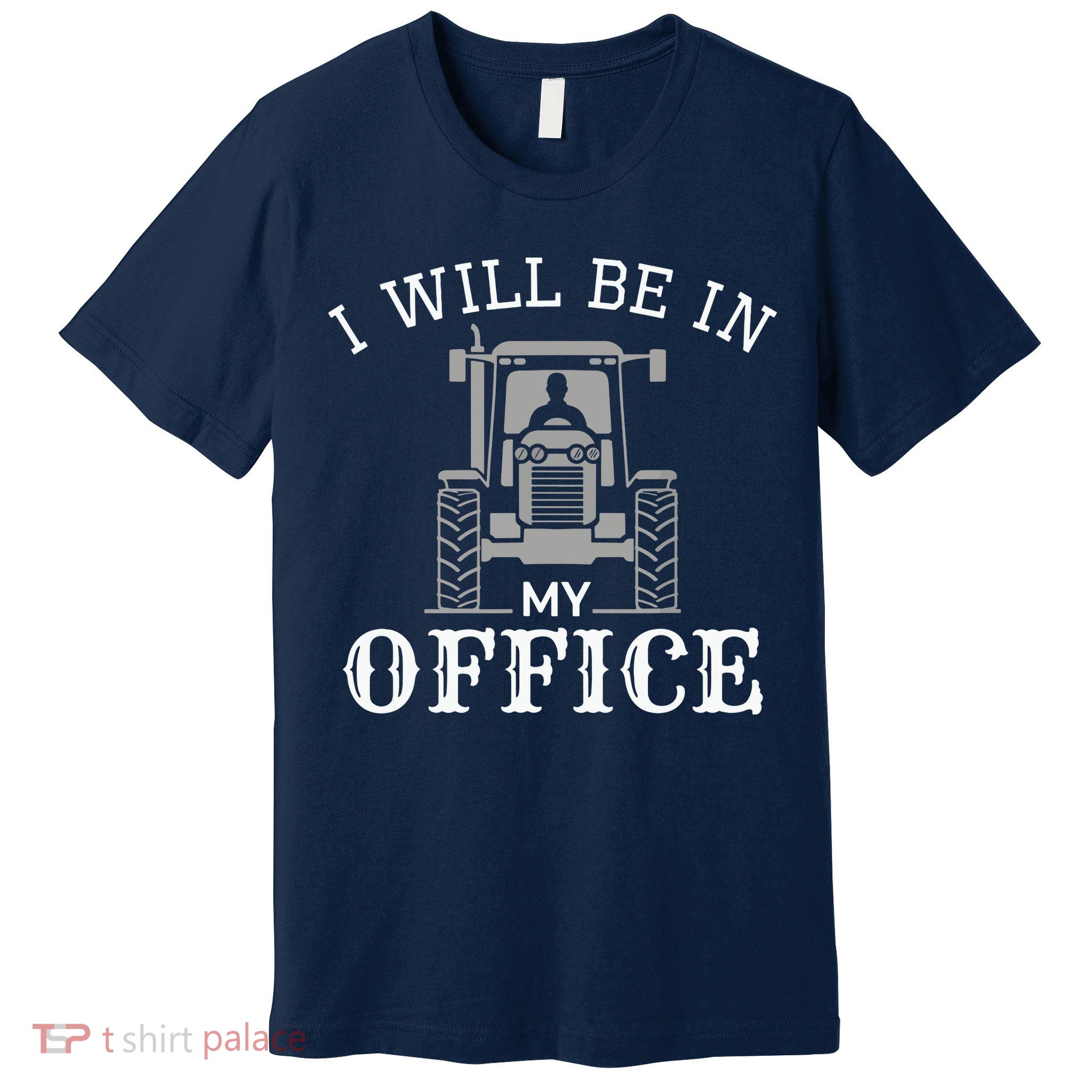 I Will Be In My Office Tractor Driver Farmer Dad Farming Premium T-Shirt
