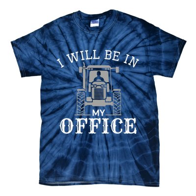 I Will Be In My Office Tractor Driver Farmer Dad Farming Tie-Dye T-Shirt