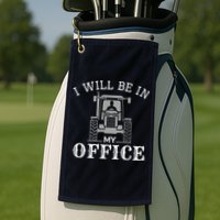 I Will Be In My Office Tractor Driver Farmer Dad Farming Golf Towel