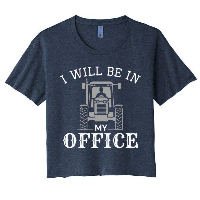 I Will Be In My Office Tractor Driver Farmer Dad Farming Crop Top