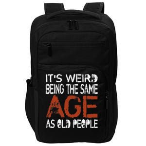 It's Weird Being The Same Age As Old People Retro Sarcastic Impact Tech Backpack