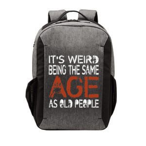 It's Weird Being The Same Age As Old People Retro Sarcastic Vector Backpack