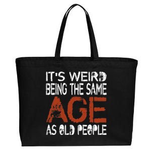 It's Weird Being The Same Age As Old People Retro Sarcastic Cotton Canvas Jumbo Tote