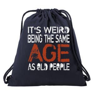 It's Weird Being The Same Age As Old People Retro Sarcastic Drawstring Bag