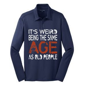 It's Weird Being The Same Age As Old People Retro Sarcastic Silk Touch Performance Long Sleeve Polo