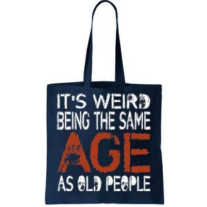 It's Weird Being The Same Age As Old People Retro Sarcastic Tote Bag